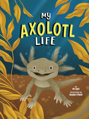 cover image of My Axolotl Life